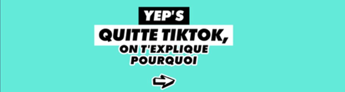 Pourquoi YEP’S a quitté TikTok