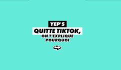 Pourquoi YEP’S a quitté TikTok